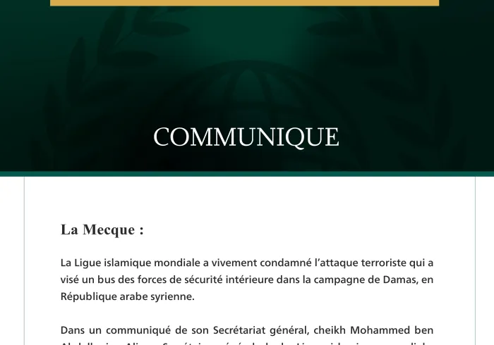 La Ligue islamique mondiale condamne l’attaque terroriste qui a visé un bus des forces de sécurité intérieure dans la campagne de Damas.