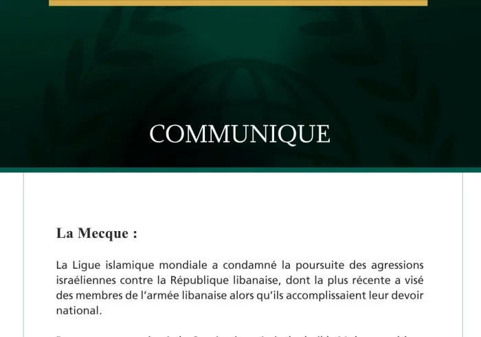 La Ligue islamique mondiale condamne la poursuite des agressions israéliennes contre le Liban et son armée.