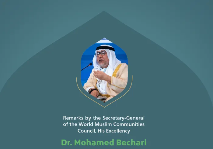 “Rapprochement and understanding”.  Remarks by His Excellency Dr. Mohamed Bechari, Secretary-General of the World Muslim ‎Communities Council, at the Global Conference for Building Bridges between Islamic Schools of Thought and Sects.