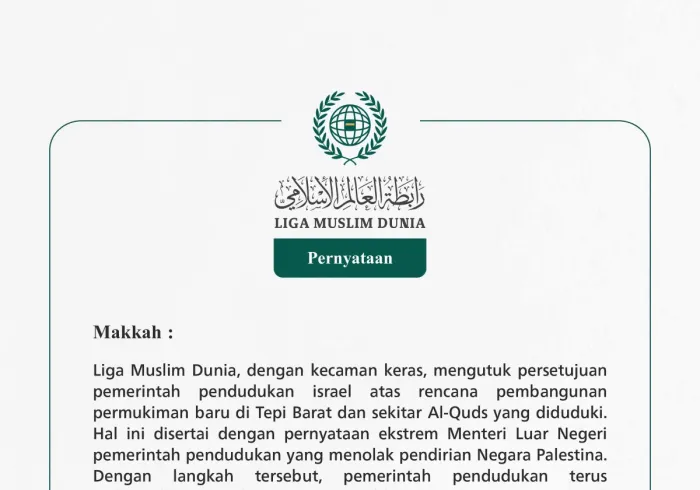 Liga Muslim Dunia, dengan kecaman keras, mengutuk persetujuan pemerintah pendudukan israel atas rencana pembangunan permukiman baru di