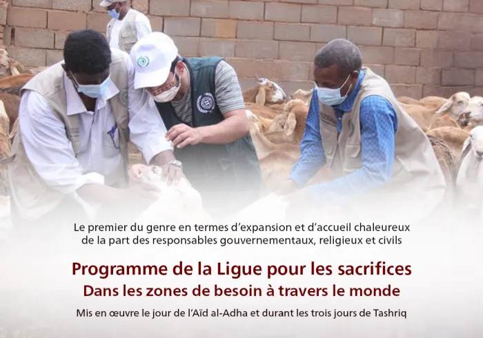 Les bureaux, centres et représentants de la Ligue islamique mondiale à travers le monde mettent en œuvre le programme des sacrifices rituels pendant le jour de l’Aïd al-Adha et les trois jours de Tachriq, dans les pays dans le besoin, principalement situés en Afrique et en Asie