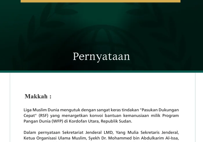 Liga Muslim Dunia mengutuk dengan sangat keras tindakan "Pasukan Dukungan Cepat" (RSF) yang menargetkan konvoi bantuan kemanusiaan milik Program Pangan Dunia (WFP) di Kordofan Utara