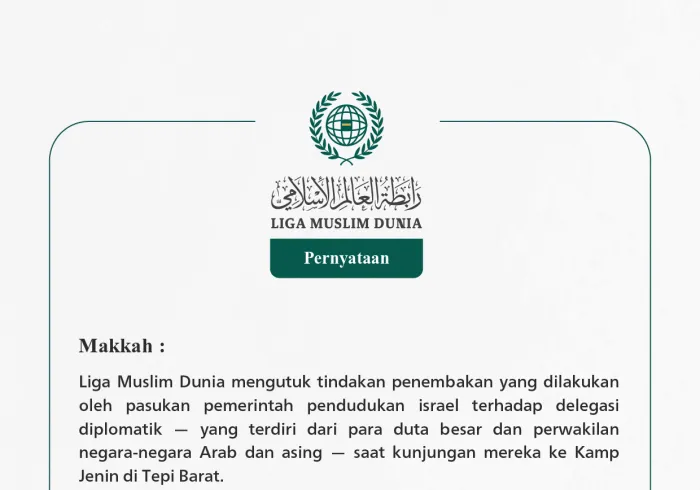 Liga Muslim Dunia mengutuk tindakan penembakan yang dilakukan oleh pasukan pemerintah pendudukan israel terhadap delegasi diplomatik — yang terdiri dari para duta besar dan perwakilan negara-negara Arab dan asing — saat kunjungan mereka ke Kamp Jenin di Tepi Barat