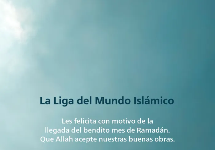 La Ligadel Mundo Islamico felicita a la comunidad islámica con motivo de la llegada del bendito mes de Ramadán. Que Allah acepte nuestras buenas obras.