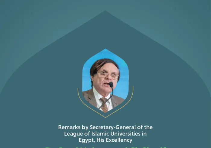 Remarks by His Excellency Dr. Sami Muhammad Al-Sharif, Secretary-General of the League of Islamic Universities in Egypt at the Global Conference for Building Bridges between Islamic Schools of Thought and Sects.