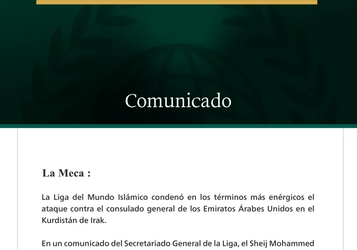 La Liga del Mundo Islámico condena el ataque contra el consulado de los Emiratos Árabes Unidos en el Kurdistán.