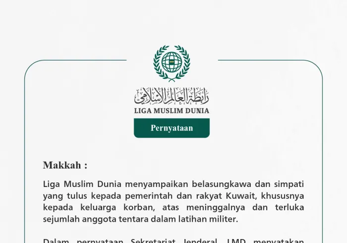 Liga Muslim Dunia menyampaikan belasungkawa dan simpati yang tulus kepada pemerintah dan rakyat Kuwait, khususnya kepada keluarga korban, atas meninggalnya dan terluka sejumlah anggota tentara dalam latihan militer.