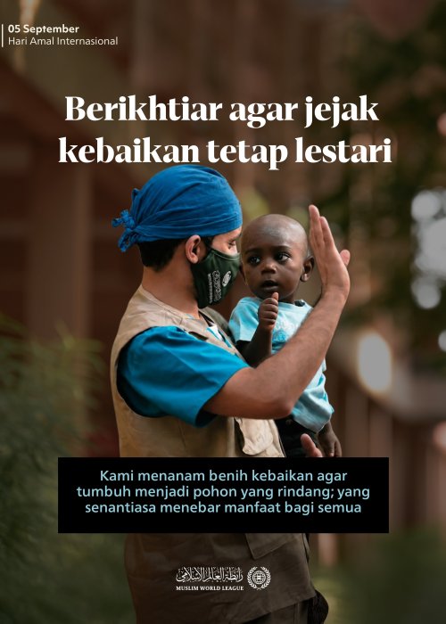 Pada Hari Amal Internasional, kami menegaskan bahwa pemberian teragung adalah yang dampaknya melampaui masanya, dan manfaatnya terus meluas bagi semua.
