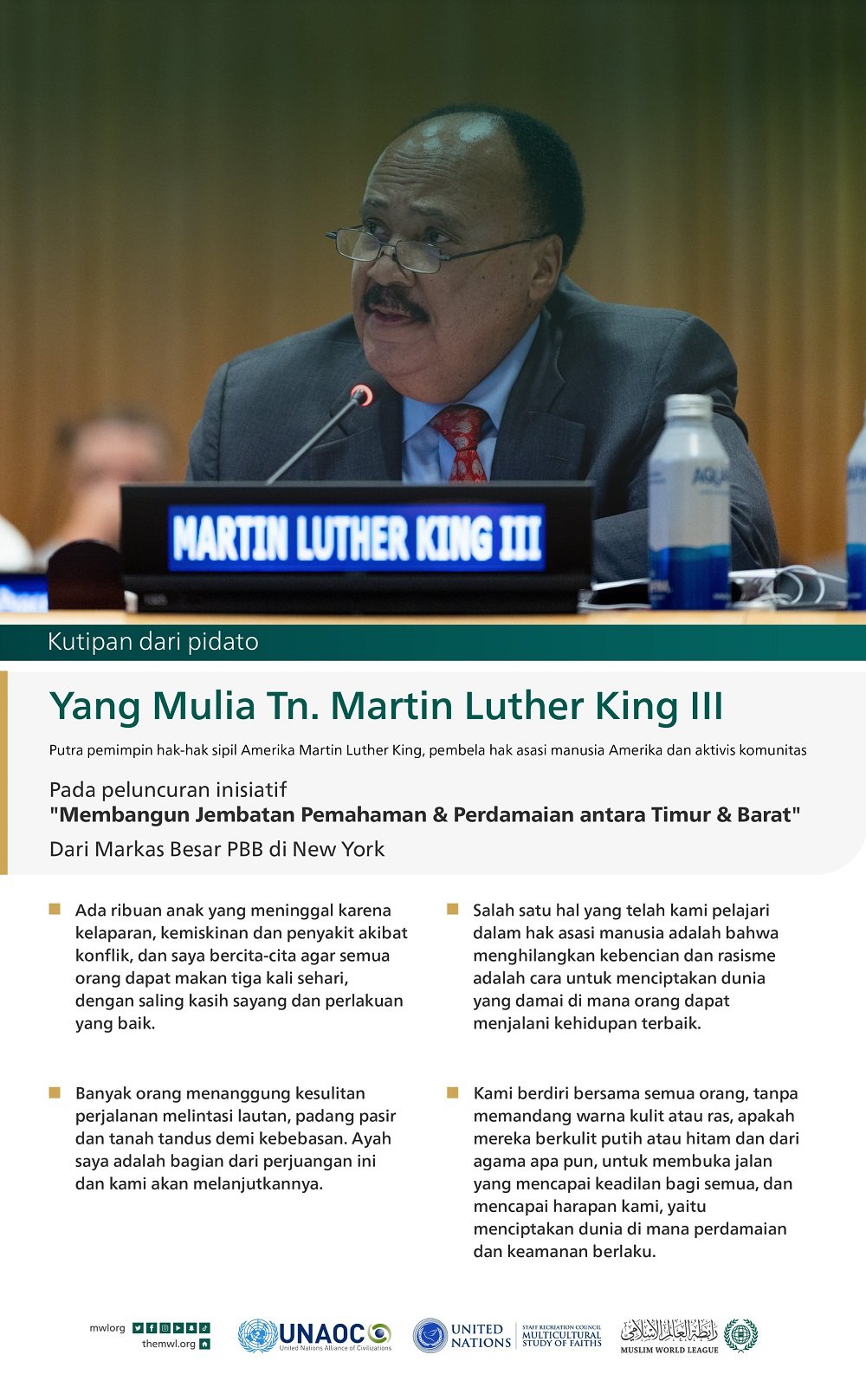 Kutipan dari pidato Yang Mulia Tn. Martin Luther King III, Putra pemimpin hak-hak sipil Amerika Martin Luther King, pembela hak asasi manusia Amerika dan aktivis komunitas, pada peluncuran inisiatif "Membangun Jembatan Pemahaman & Perdamaian antara Timur & Barat", dari Markas Besar PBB di New York: