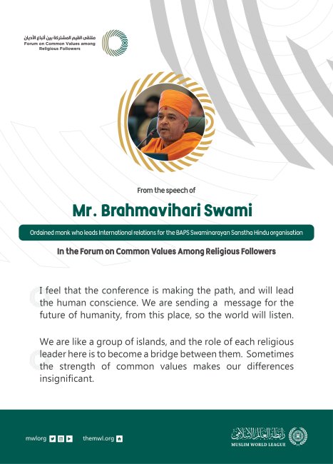 From the speech of the ordained monk who leads International relations for the BAPS Swaminarayan Sanstha Hindu organisation, Mr. Brahmavihari Swami, in the Forum on Common Values Among Religious Followers in Riyadh: Faiths For Peace
