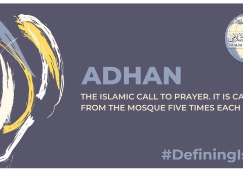 Adhan is the Islamic call to prayer, called out from mosques five times per day