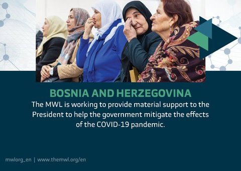 The MWL is working in Bosnia-Herzegovina to provide material support to mitigate the effects of the coronavirus pandemic