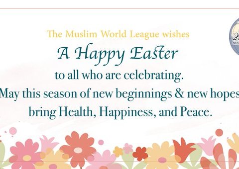 The Muslim World League wishes a Happy Easter to all who are celebrating