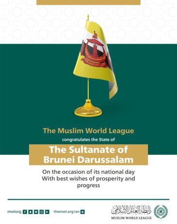 The Muslim World League congratulates the Sultanate of Brunei Darussalam on its National Day: