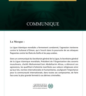 La Ligue islamique mondiale condamne l’agression iranienne contre le Sultanat d’Oman.