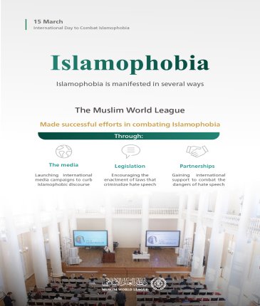 The Muslim World League makes constant efforts to combat Islamophobia around the globe