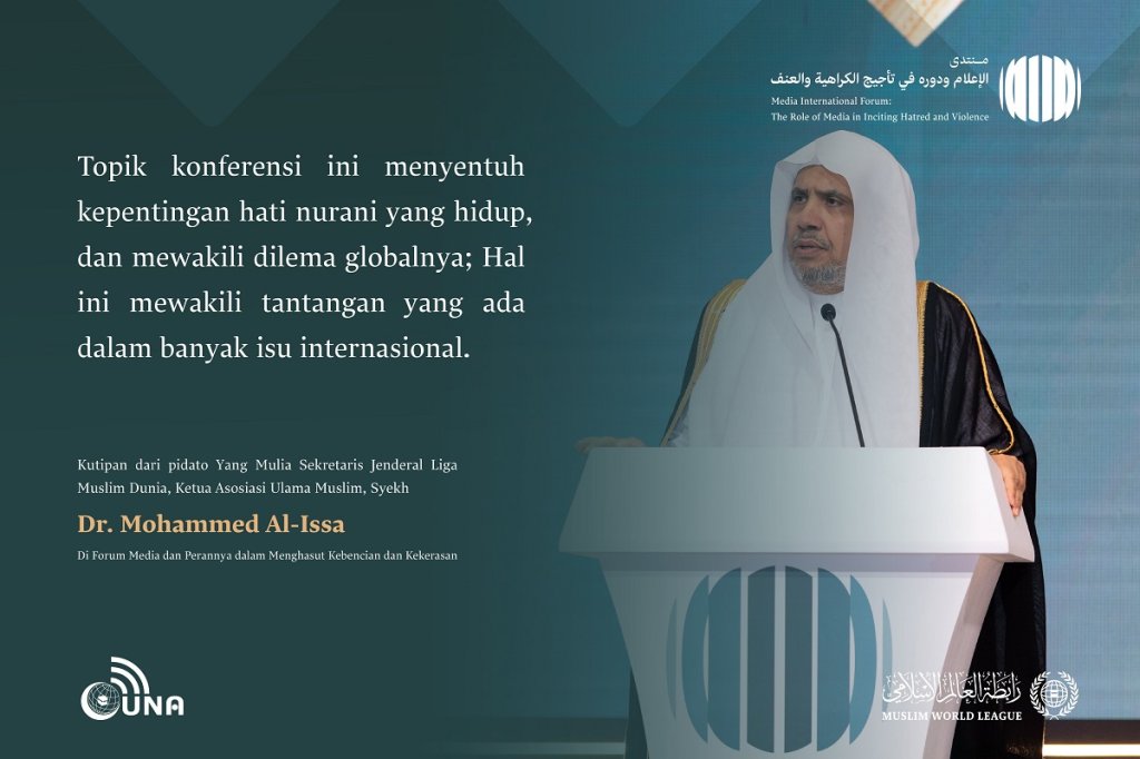 Kutipan dari pidato Yang Mulia Sekretaris Jenderal LMD, Ketua Asosiasi Ulama Muslim, Syekh Dr. Mohammed Al-Issa , di Forum Internasional: “Media dan Perannya dalam Menghasut Kebencian dan Kekerasan: Bahaya Misinformasi dan Bias.” Media Tanpa Misinformasi